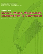 Praktiken und Potentiale von Bautechnikgeschichte: Das Programm der Vortragsreihe in Berlin für 2016 