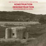 Online-Ausstellung „Konstruktion – Dekonstruktion: Bauingenieure im&nbsp;Krieg“